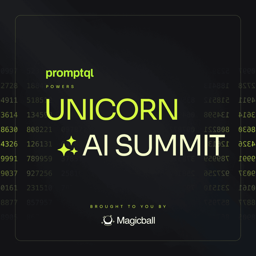 Unicorn AI Summit, powered by PromptQL, brought to you by Magicball