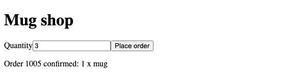 The broken build during replay: the quantity field shows 3 and the page reads Order 1005 confirmed: 1 x mug.